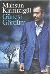 GÜNEŞİ GÖRDÜM (MAHSUN KIRMIZIGÜL FİLMİN SENARYOSU)