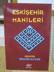 Eskişehir Manileri - Derleyen: İbrahim Ali İleri
