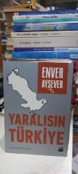 Yaralısın Türkiye - Toplum ve Siyaset Üstüne Aykırı Sorular
