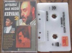 DEYİŞLERLE HALK MÜZİĞİ KERVANI 2 . CAVİT KARABEY ÖZLEM ÖZGÜR MUSA EROĞLU ŞÜKRAN YILDIRIM GÜLER DUMAN FIRAT BAŞKALE  NİLÜFER AKBAL İSMAİL POLAT İKİZLER Kaset .13