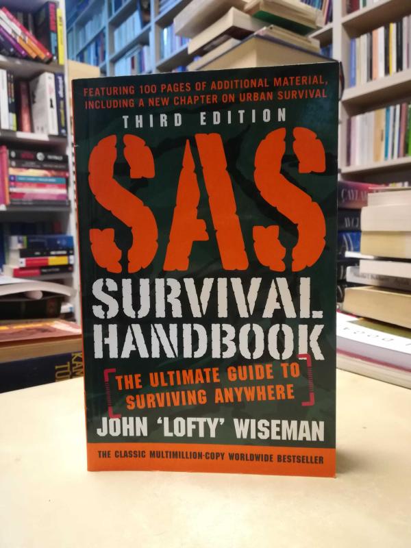 SAS Survival Handbook, Third Edition: The Ultimate Guide to Surviving  Anywhere