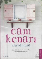 CAM KENARI - GİDECEK HİÇ KİMSESİ OLMAYAN İNSANLAR, SESSİZCE İÇLERİNDEN GİDERLER (5. BASKI)
