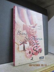 BANA SENİ SEVİYORUM DEME SEV