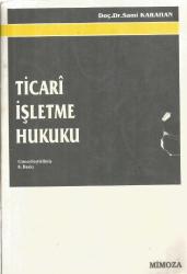 TİCARÎ İŞLETME HUKUKU (GÜNCELLEŞTİRİLMİŞ 8. BASKI)