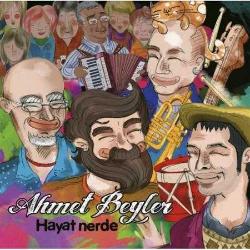 ahmet beyler hayat nerede cd nadir ve -jelatinde cd