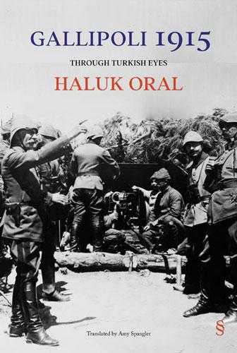 Gallipoli 1915 (Ciltli) Through Turkish Eyes - Haluk Oral