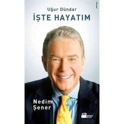UĞUR DÜNDAR - İŞTE HAYATIM