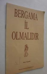 Bergama İl Olmalıdır