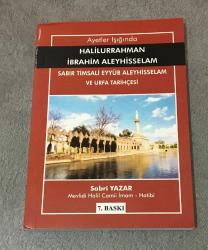 Ayetler Işığında HALİLURRAHMAN İBRAHİM ALEYHİSSELAM SABIR TİMSALİ EYYÜB ALEYHİSSELAM VE URFA TARİHÇESİ 7.BASKI