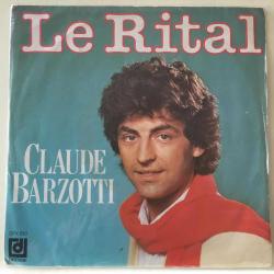 Claude Barzotti - Le Rital / Entre C'qu'on Dit Et Ce Qu'on Fait / 45'lik