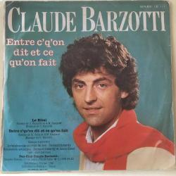 Claude Barzotti - Le Rital / Entre C'qu'on Dit Et Ce Qu'on Fait / 45'lik