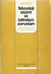 TEKNOLOJİ SEÇİMİ VE İSTİHDAM SORUNLARI - BASIM SANAYİİ ÜZERİNE BİR UYGULAMA İLE BİRLİKTE (DOKTORA TEZİ)