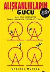 Alışkanlıkların Gücü; Özel ve İş Hayatımızda Alışkanlıklarımızın Ardında Ne Yatar?