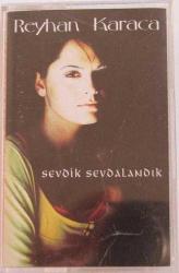 REYHAN KARACA SEVDİK SEVDALANDIK Kaset .85