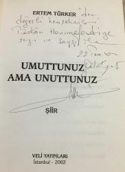 UMUTTUNUZ AMA UNUTTUNUZ - İMZALI -
