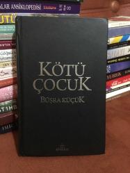 KÖTÜ ÇOCUK BÜŞRA KÜÇÜK