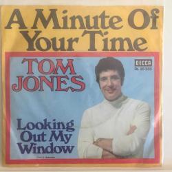 Tom Jones / A Minute Of Your Time - Looking Out My Window / 45'lik / *pop, soul*