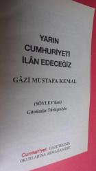 YARIN CUMHURİYETİ İLAN EDECEĞİZ GAZİ MUSTAFA KEMAL