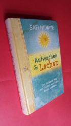 AUFWACHEN UND LACHEN  (uyan ve gül. Öfke, korku ve acıdan kurtulmanın kolay yolu  )