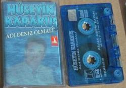 HÜSEYİN KARAKUŞ ADI DENİZ OLMALI Kaset .25