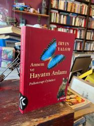 ANNEM VE HAYATIN ANLAMI Psikoterapi Öyküleri