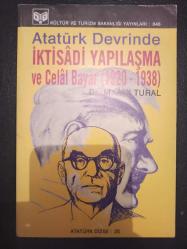 Atatürk Devrinde İktisâdi Yapılaşma ve Celâl Bayar - Türkçe Kitap - Dr. M. Âkif Tural - Kültür ve Turizm Yayınları -