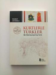 KÜRTLERLE TÜRKLER (BİN YILLIK GEÇMİŞİN KISA TARİHİ) (YENİ)