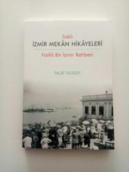 SAKLI İZMİR MEKAN HİKAYELERİ (FARKLI BİR İZMİR REHBERİ) (YENİ)