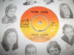 29 - FATMA KÜÇÜK - Zalim kader - Vefasızsın sevdiğim