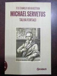 Teslis Karşıtı Bir Hıristiyan Michael Servetus