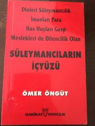 DİNLERİ SÜLEYMANCILIK İMANLARI PARA HAS HUYLARI GASP MESLEKLERİ DE DİLENCİLİK OLAN SÜLEYMANCILARIN İÇYÜZÜ (İlaveli, Belgelerle Yeni Baskı)