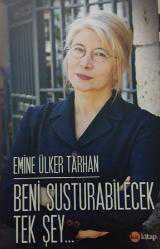 BENİ SUSTURABİLECEK TEK ŞEY-EMİNE ÜLKER TARHAN