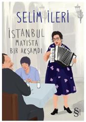 İstanbul Mayısta Bir Akşamdı  Selim İleri  Yeni Kitap