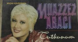 muazzez abacı tutkunum kaseti, sen benimsin, tutkunum, anla, özledim herşeyini, tanrım, kırmızı gülün alı var, gelin canlar bir olalım, bir de sen olsan, gel