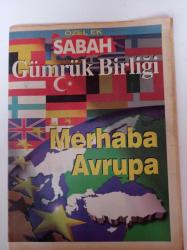 Sabah Gümrük Birliği Gazetesi - Tansu Çiller - 10 Soruda Gümrük Birliği - Tam Üyelik Ne Zaman Gerçekleşir - AB Üyelerinin Ortak Politikalara Uyduğu Nasıl Denetlenir - Gümrük Birliği Bir Araç Mı Yoksa Amaç Mı