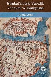 İstanbul'un Eski Venedik Yerleşimi ve Dönüşümü