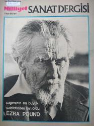 Milliyet Sanat Dergisi,17 Kasım 1972,Sayı 7,Çağımızın en Büyük Şairlerinden Biri Öldü: Ezra Pound,Lütfi Ö. Akad,Onat Kutlar,Süleyman Demirel,Kemal Satır,Türkan Şoray,Fikret Hakan,Nezih Coş,Turhan Feyzioğlu,Bülent Ecevit,Mustafa Timsi,Ferruh Bozbeyli,Gültekin Çizgen,Meriç Sümen,Can Kolukısa