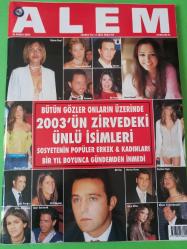 Alem Magazin Dergi 10 Aralık 2003 özlem Önal,Lara Kamhi,Ceylan Çapa,Melisa Mızrakçı,Alınır velidefeoğlu,Esra Oflaz,Ali Koç,Emir sohtorik,Filiz Avunduk,Lelisa eliyeşil,Elif boyner,Emir Yargıcı,Tansa Mermerci ,Alican Ulusoy,Nil bentürk