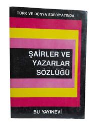 TÜRK VE DÜNYA EDEBİYATINDA ŞAİRLER VE YAZARLAR SÖZLÜĞÜ