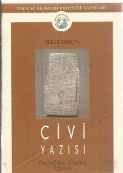 ÇİVİ YAZISI - ORTAYA ÇIKIŞI GELİŞMESİ ÇÖZÜMÜ