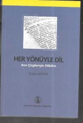 Her Yönüyle Dil ana çizgileriyle dilbilim
