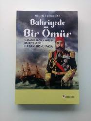 BAHRİYEDE BİR ÖMÜR (SULTAN II.ABDÜLHAMİD'İN BAHRİYE NAZIRI HASAN HÜSNÜ PAŞA) (2. EL)