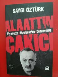 ALAATİN ÇAKICI SİYASETTE BÜROKRASİDE.CEZAEVİNDE