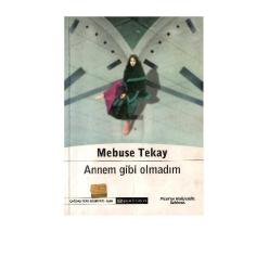 Annem Gibi Olmadım - Mebuse Tekay