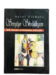 SEVGİYE SEVDALIYIM - BİR HAYAT KADINININ ANILARI