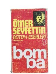 ÖMER SEYFETTİN BÜTÜN ESERLERİ 3 -BOMBA