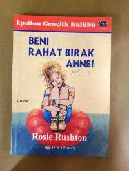 BENİ RAHAT BIRAK ANNE*