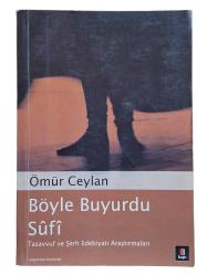 BÖYLE BUYURDU SUFİ | Tasavvuf ve Şerh Edebiyatı Araştırmaları