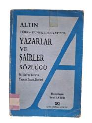 ALTIN TÜRK VE DÜNYA EDEBİYATINDA YAZARLAR VE ŞAİRLER SÖZLÜĞÜ