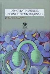 DEMOKRATİK USULLER ÜZERİNE YENİDEN DÜŞÜNMEK